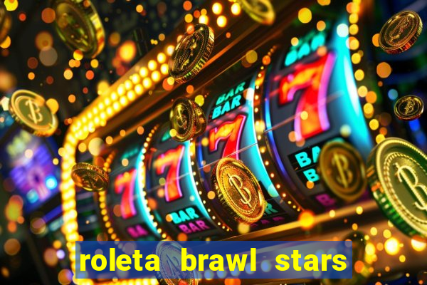 roleta brawl stars 2024 80 brawlers